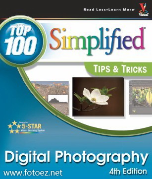 Digital Photography: Top 100 Simplified Tips & Tricks (4th Edition)